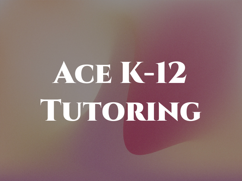 Ace K-12 Tutoring