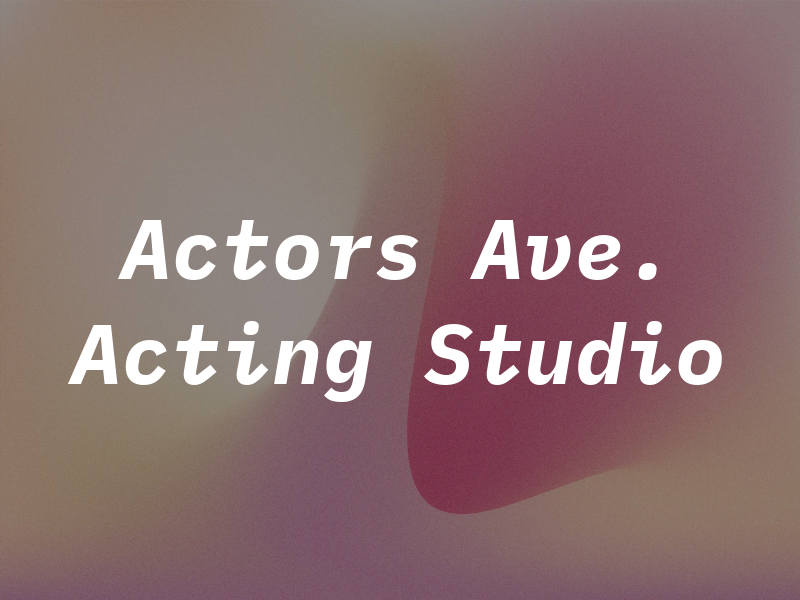 Actors Ave. Acting Studio