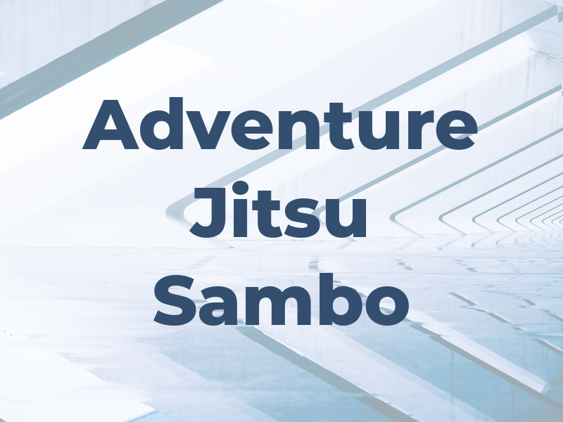 Adventure Jiu Jitsu and Sambo