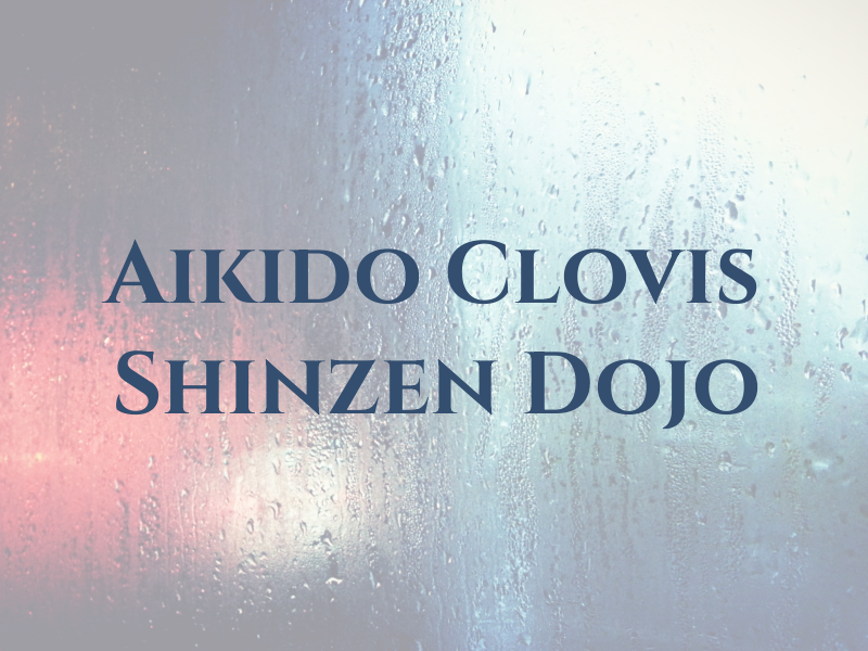 Aikido of Clovis Shinzen Dojo