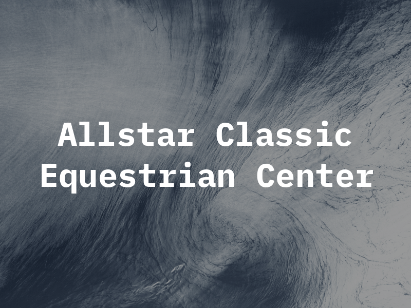 Allstar Classic Equestrian Center