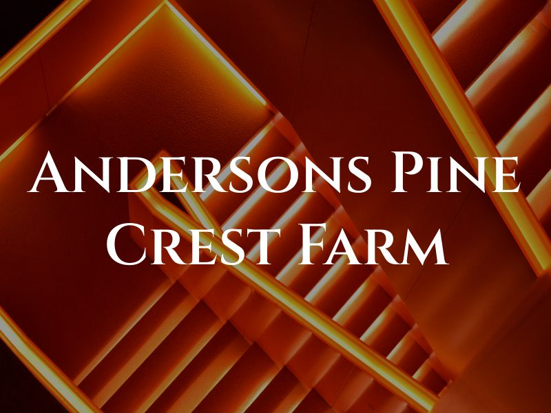 Andersons Pine Crest Farm