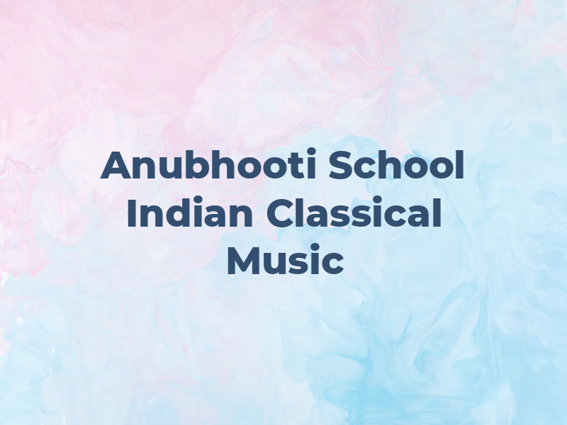 Anubhooti School of Indian Classical Music