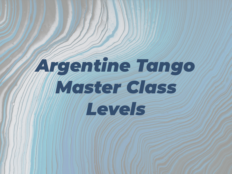 Argentine Tango Try Out Master Class For All Levels