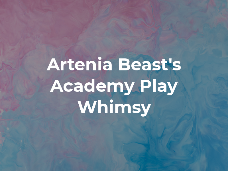 Artenia Beast's Academy of Play and Whimsy