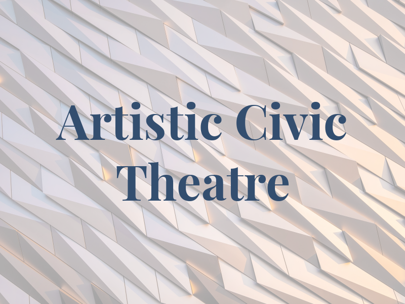 Artistic Civic Theatre