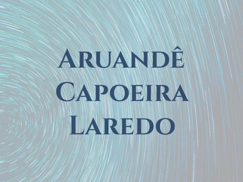 Aruandê Capoeira Laredo