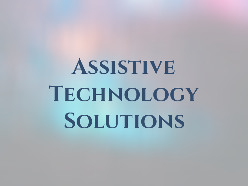 Assistive Technology Solutions