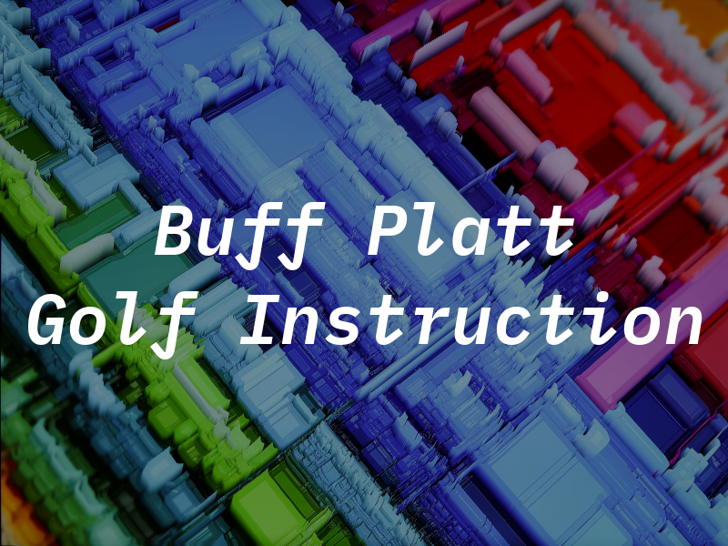 Buff Platt Golf Instruction