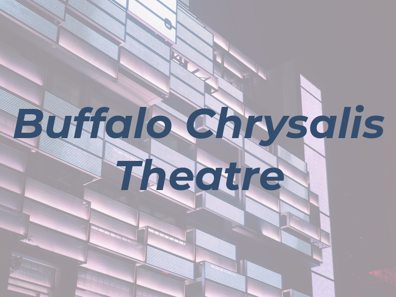 Buffalo Chrysalis Theatre