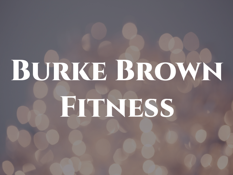 Burke Brown Fitness