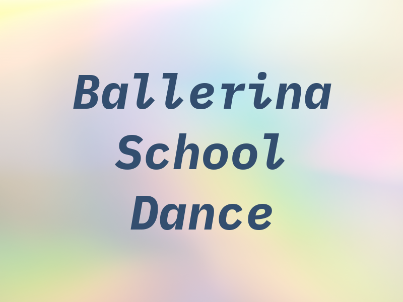 Ballerina School of Dance