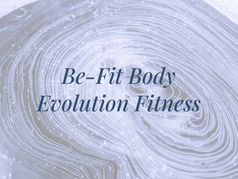 Be-Fit Body Evolution Fitness
