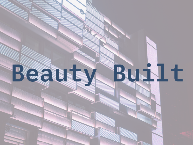 Beauty Built