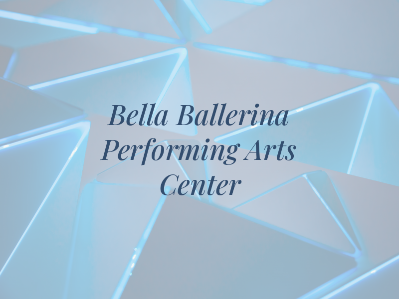 Bella Ballerina Performing Arts Center