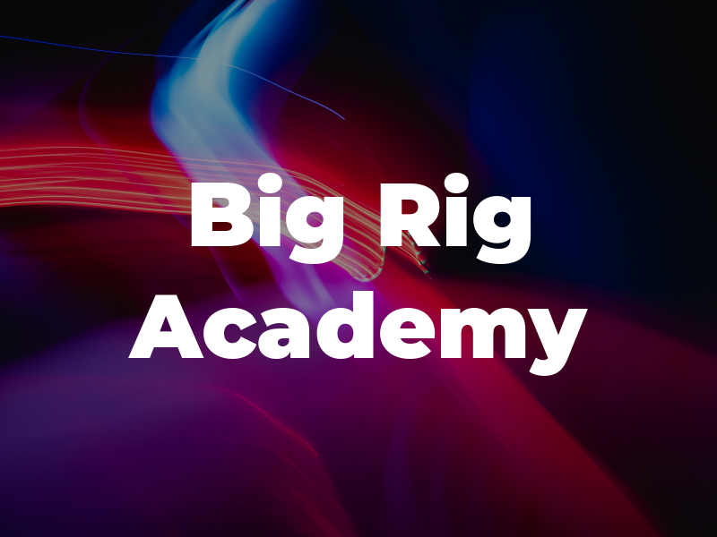 Big Rig Academy