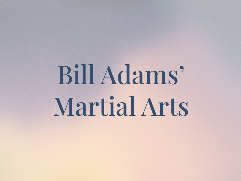 Bill Adamsʼ Martial Arts