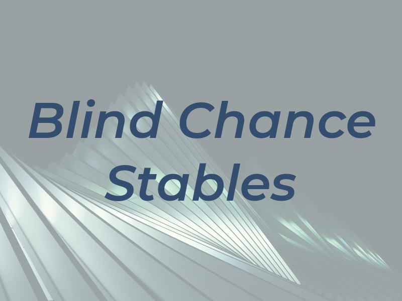 Blind Chance Stables