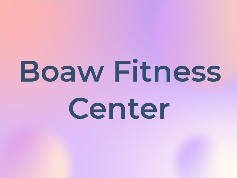 Boaw Fitness Center