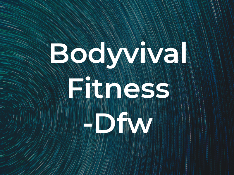 Bodyvival Fitness -Dfw