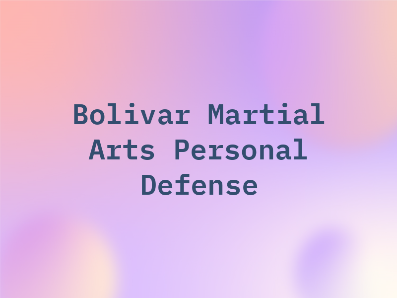 Bolivar Martial Arts and Personal Defense