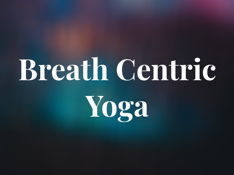 Breath Centric Yoga
