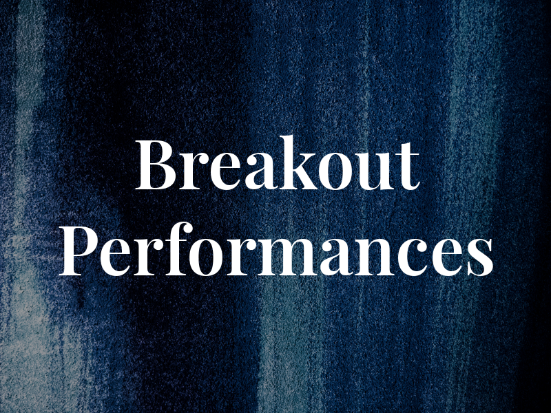 Breakout Performances