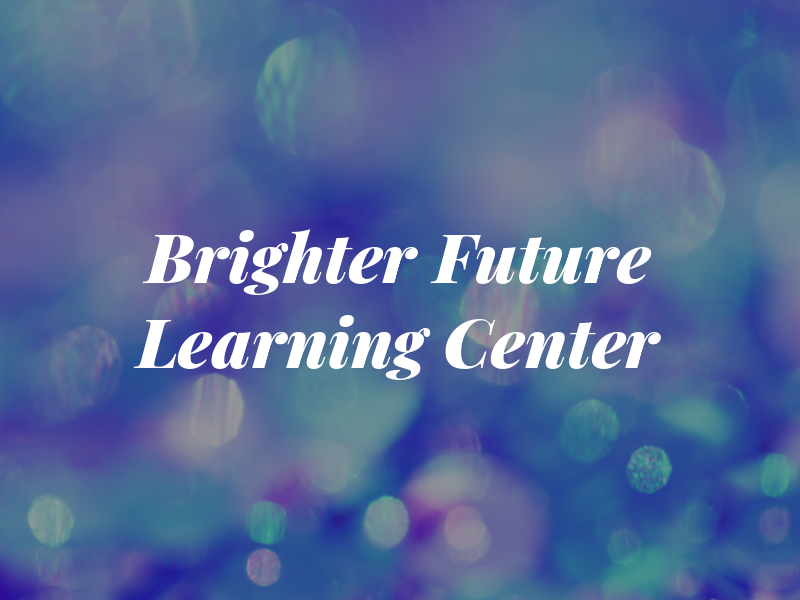 Brighter Future Learning Center