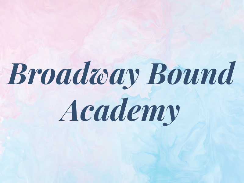 Broadway Bound Academy