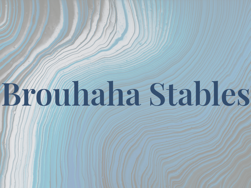 Brouhaha Stables