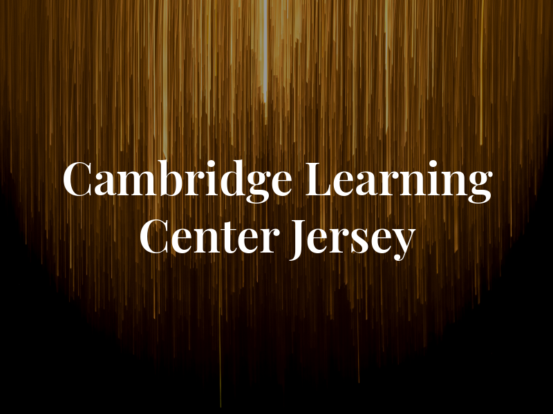 Cambridge Learning Center of New Jersey