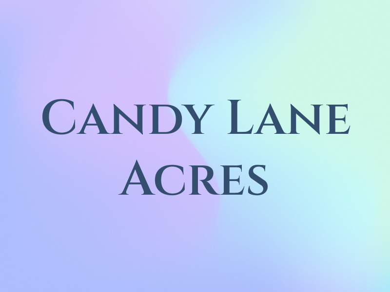 Candy Lane Acres