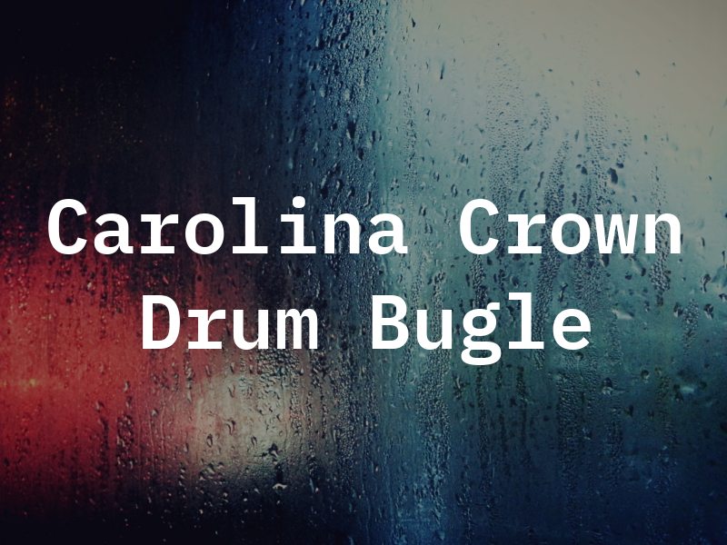 Carolina Crown Drum & Bugle