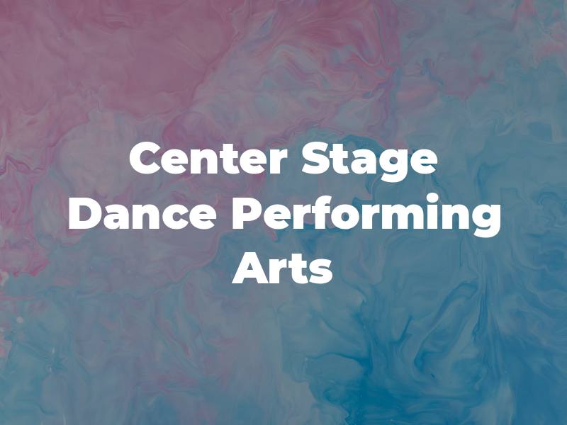Center Stage Dance and Performing Arts