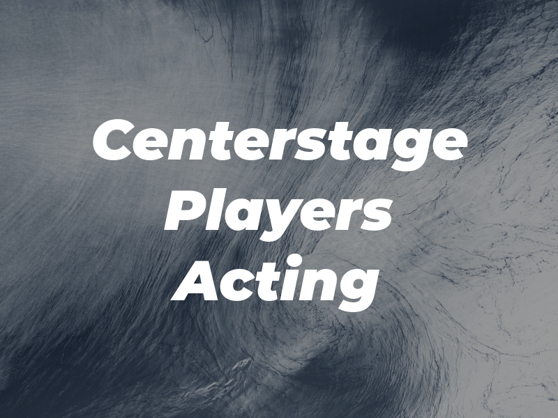 Centerstage Players Acting