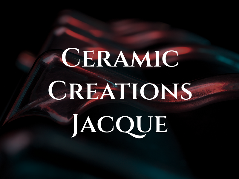 Ceramic Creations By Jacque