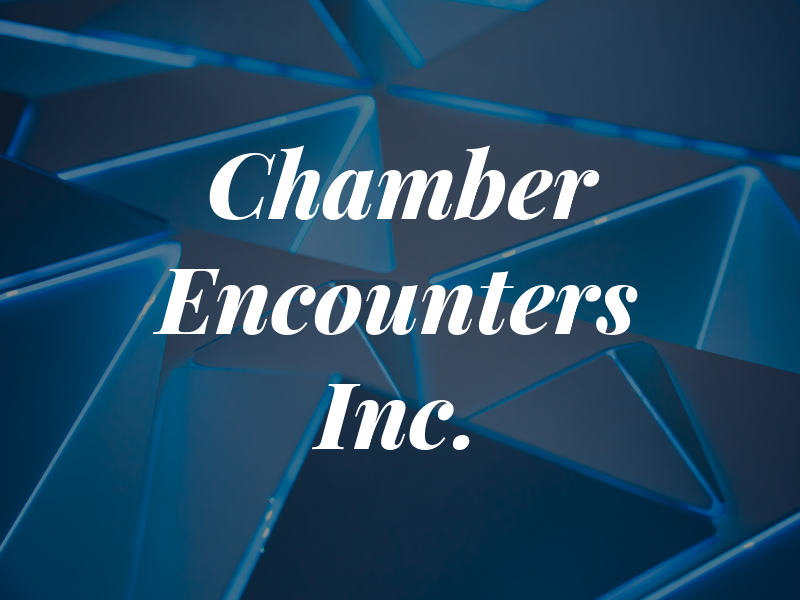 Chamber Encounters Inc.