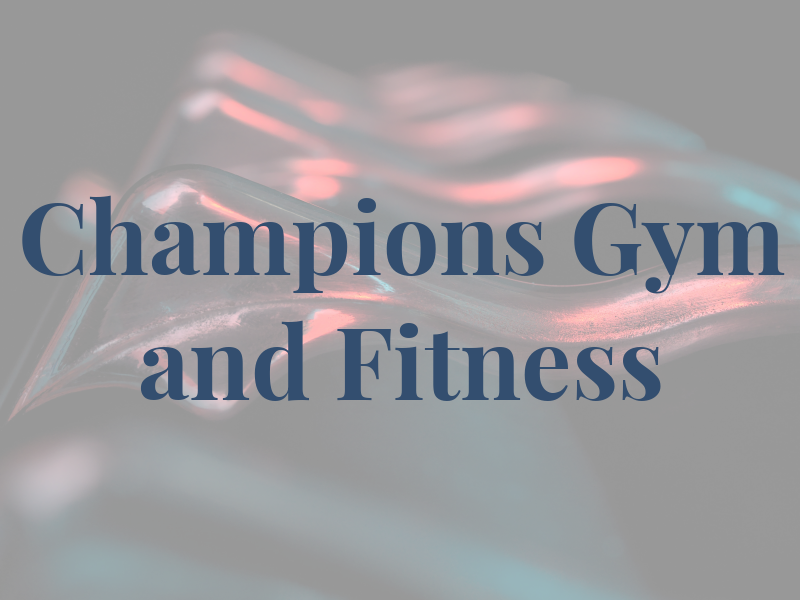 Champions Gym and Fitness