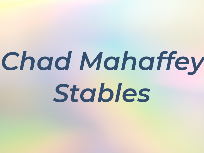 Chad Mahaffey Stables