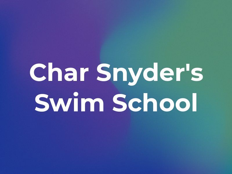 Char Snyder's Swim School