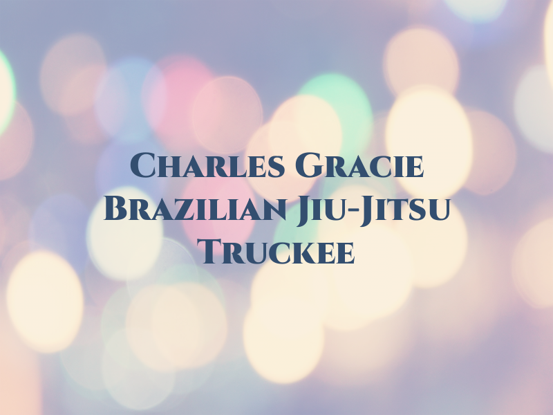 Charles Gracie Brazilian Jiu-Jitsu Truckee