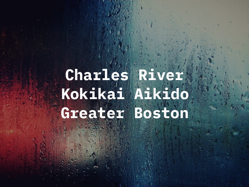Charles River Kokikai Aikido of Greater Boston