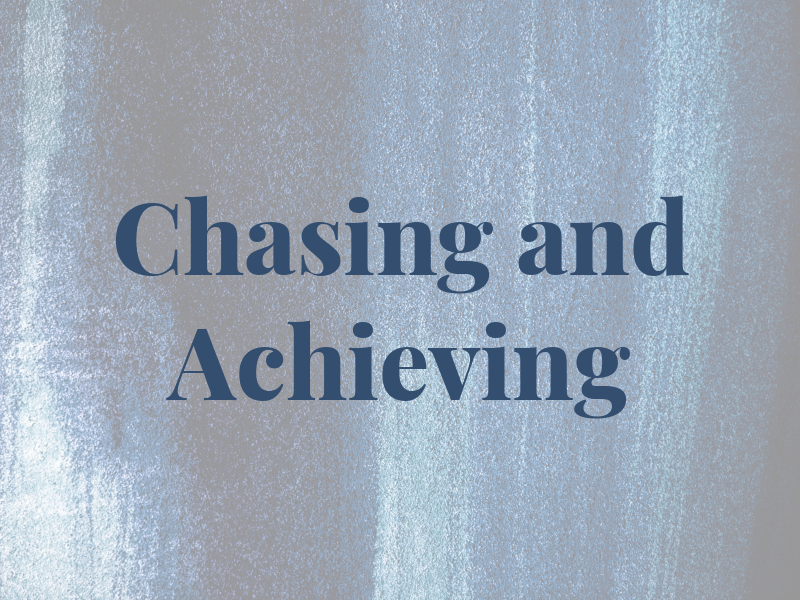 Chasing and Achieving
