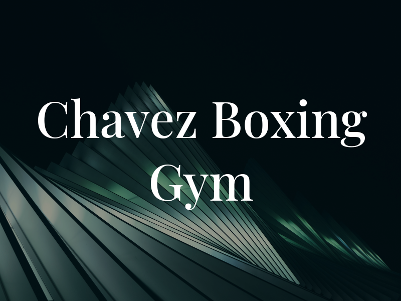 Chavez Boxing Gym