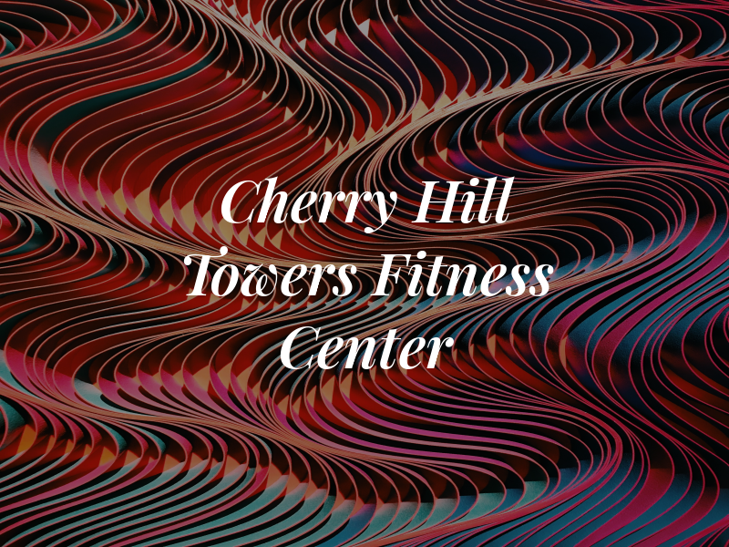 Cherry Hill Towers Fitness Center