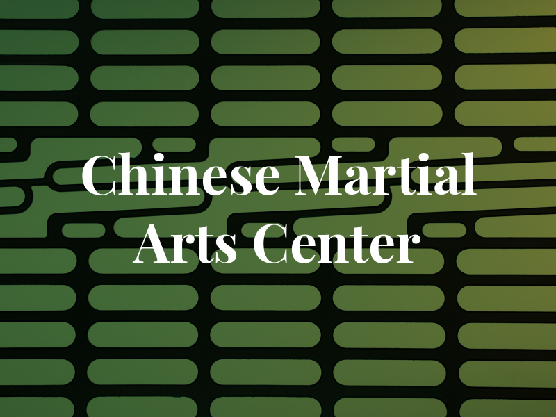 Chinese Martial Arts Center
