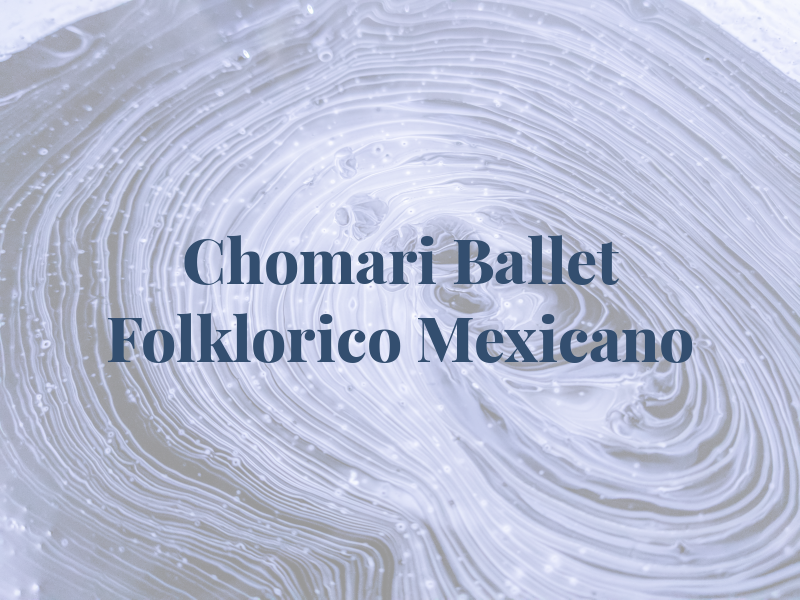 Chomari Ballet Folklorico Mexicano