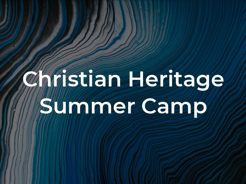 Christian Heritage Summer Camp