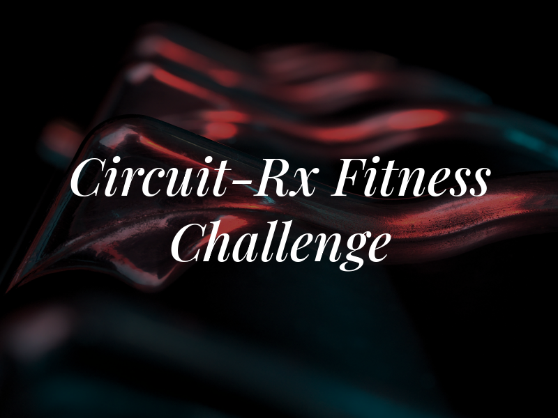 Circuit-Rx Fitness Challenge