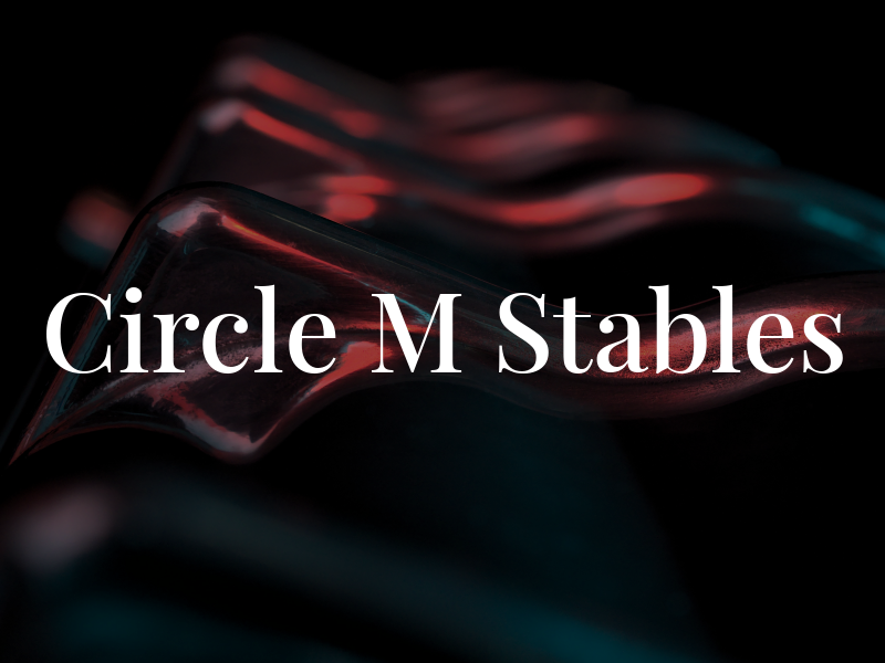 Circle M Stables